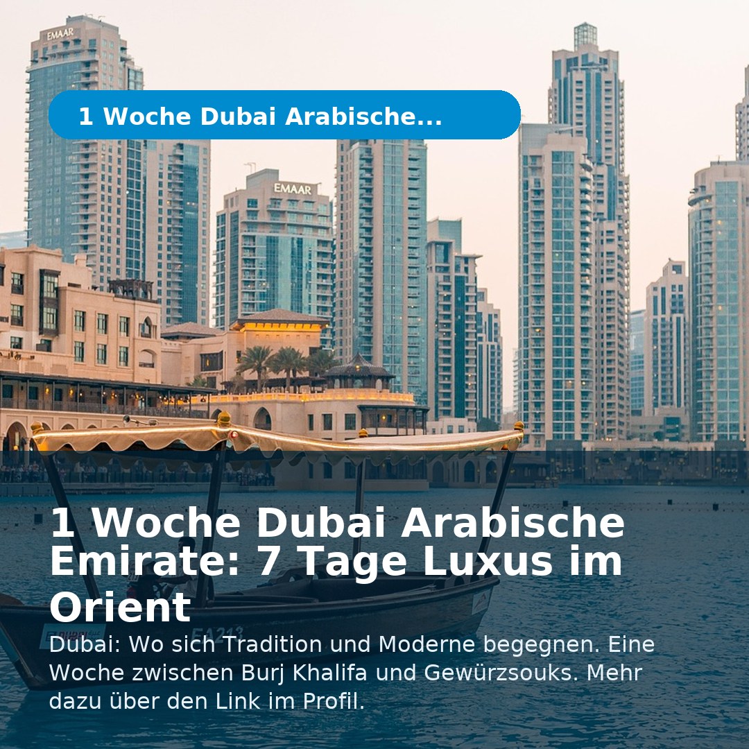 1 Woche Dubai Arabische Emirate: 7 Tage Luxus im Orient